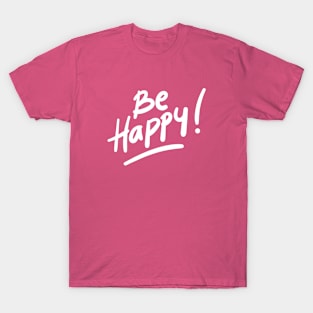 be happy T-Shirt